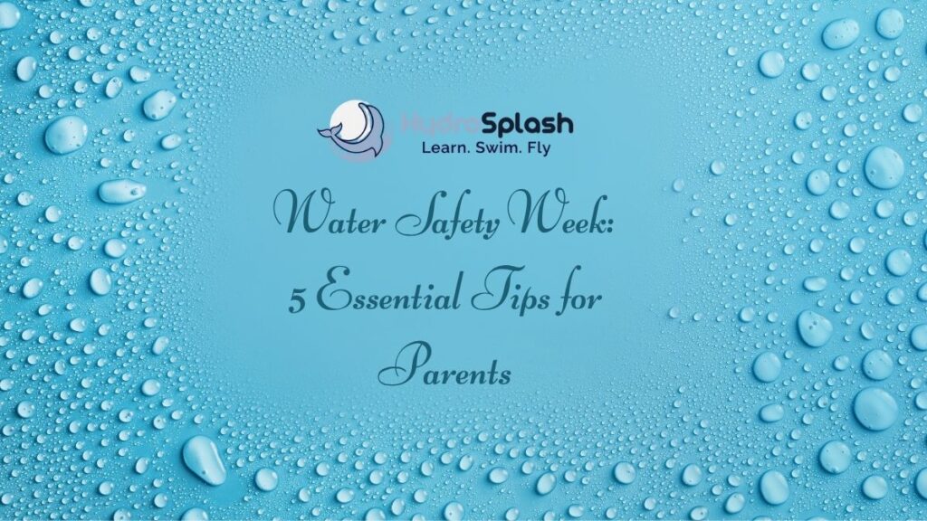 Water Safety Week 5 Essential Tips for Parents