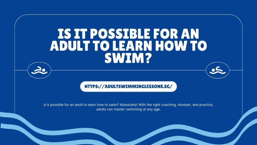 Is It Possible For An Adult To Learn How To Swim