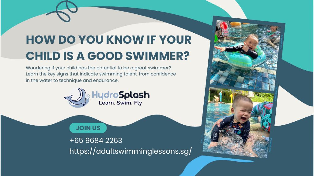Adult Swimming Lessons Academy Singapore HydroSplash How Do You Know If Your Child Is A Good Swimmer