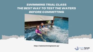 Adult Swimming Lessons Academy Singapore HydroSplash Swimming Trial Class The Best Way to Test the Waters Before Committing