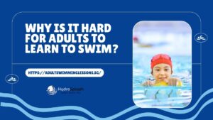 Why Is It Hard For Adults To Learn To Swim
