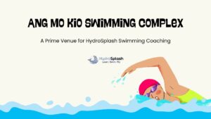 Ang Mo Kio Swimming Complex A Prime Venue for HydroSplash Swimming Coaching