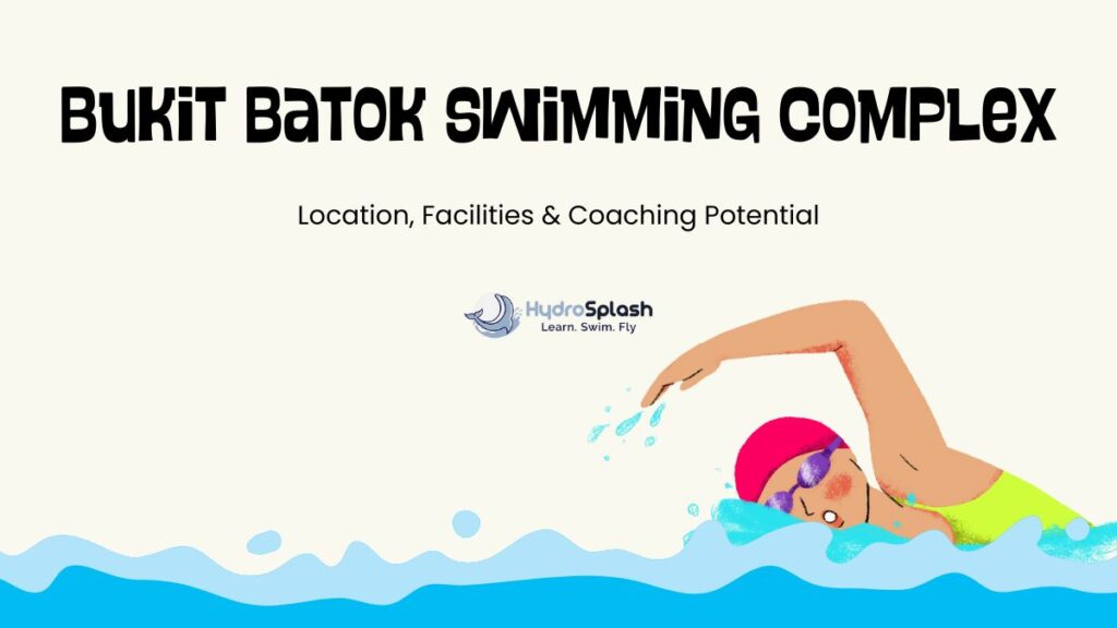 Adult Swimming Lessons Academy Singapore HydroSplash Bukit Batok Swimming Complex Location, Facilities & Coaching Potential