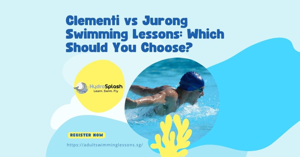 Clementi vs Jurong Swimming Lessons Which Should You Choose
