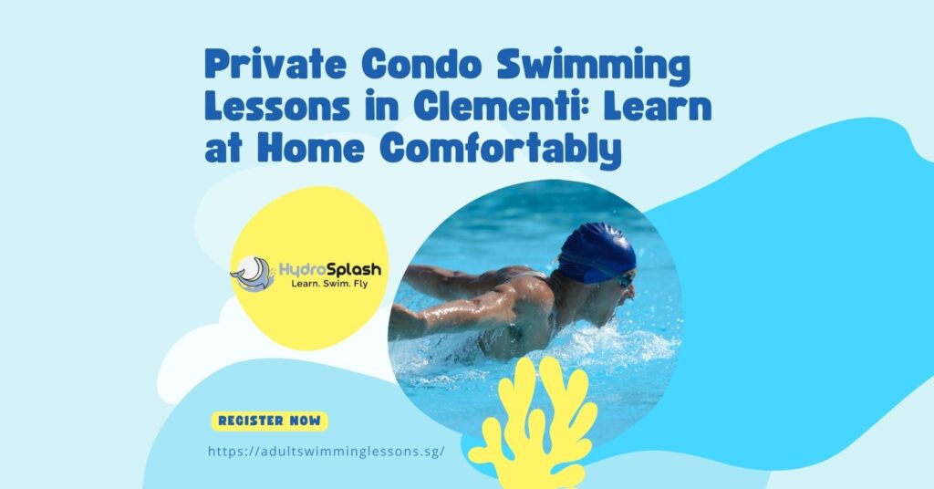Private Condo Swimming Lessons in Clementi Learn at Home Comfortably