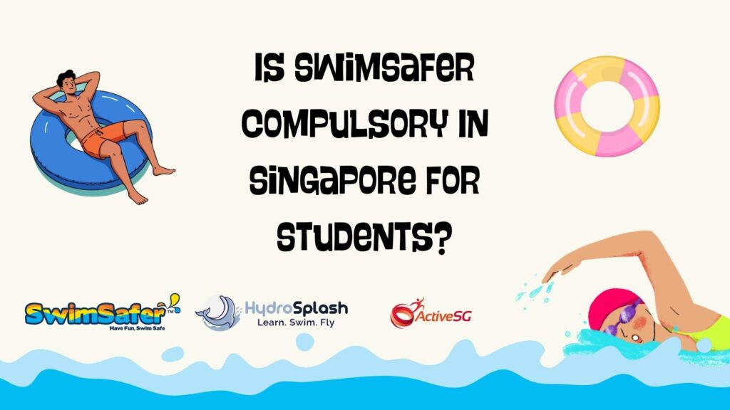 Is SwimSafer Compulsory In Singapore For Students